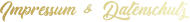 Impressum & Datenschutz