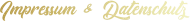 Impressum & Datenschutz