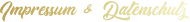 Impressum & Datenschutz