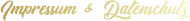 Impressum & Datenschutz
