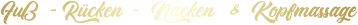 Fuß -Rücken - Nacken  & Kopfmassage