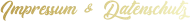 Impressum & Datenschutz