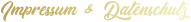 Impressum & Datenschutz