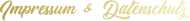 Impressum & Datenschutz