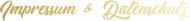 Impressum & Datenschutz