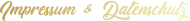 Impressum & Datenschutz
